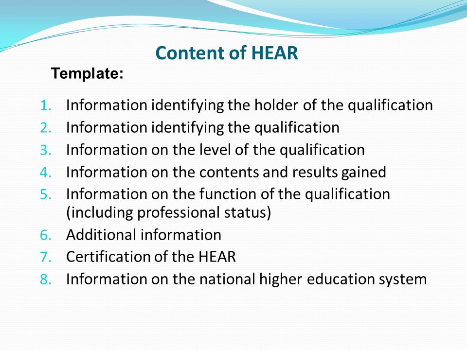 Content of HEAR 1. Information identifying the holder of the qualification 2.