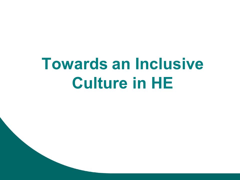 Towards an Inclusive Culture in HE