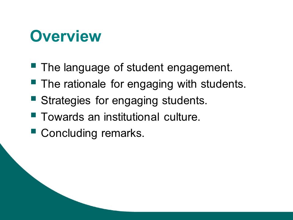 Overview The language of student engagement. The rationale for engaging with students.