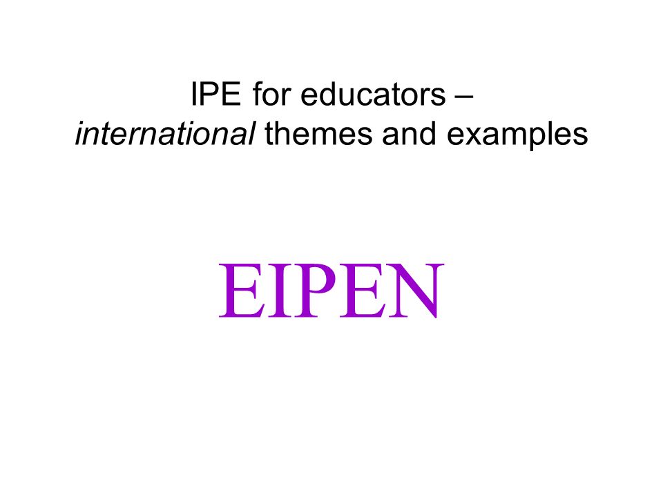 IPE for educators – international themes and examples EIPEN