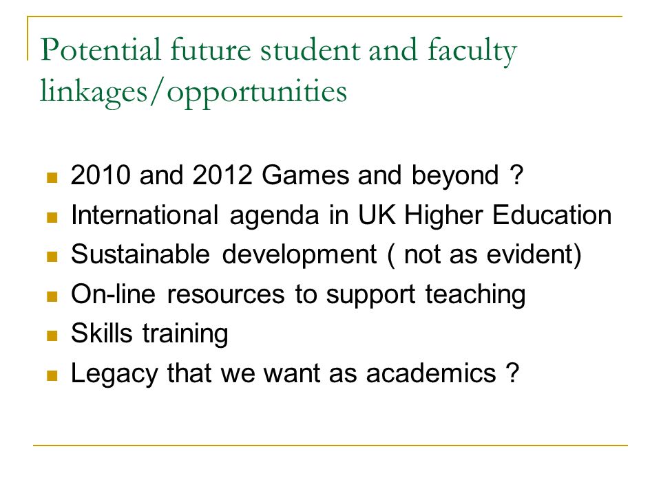 Potential future student and faculty linkages/opportunities 2010 and 2012 Games and beyond .