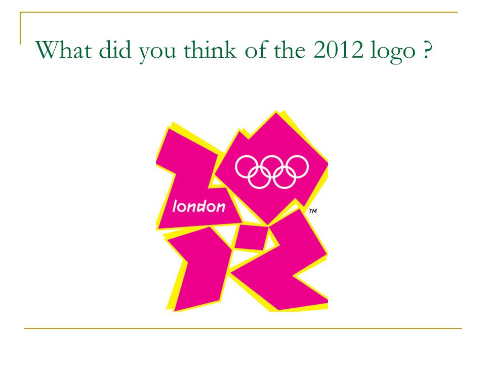 What did you think of the 2012 logo