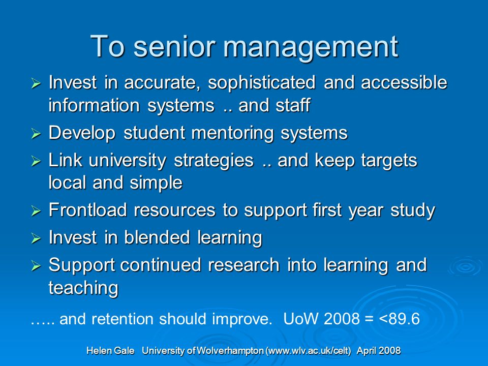 Helen Gale University of Wolverhampton (  April 2008 To senior management Invest in accurate, sophisticated and accessible information systems..