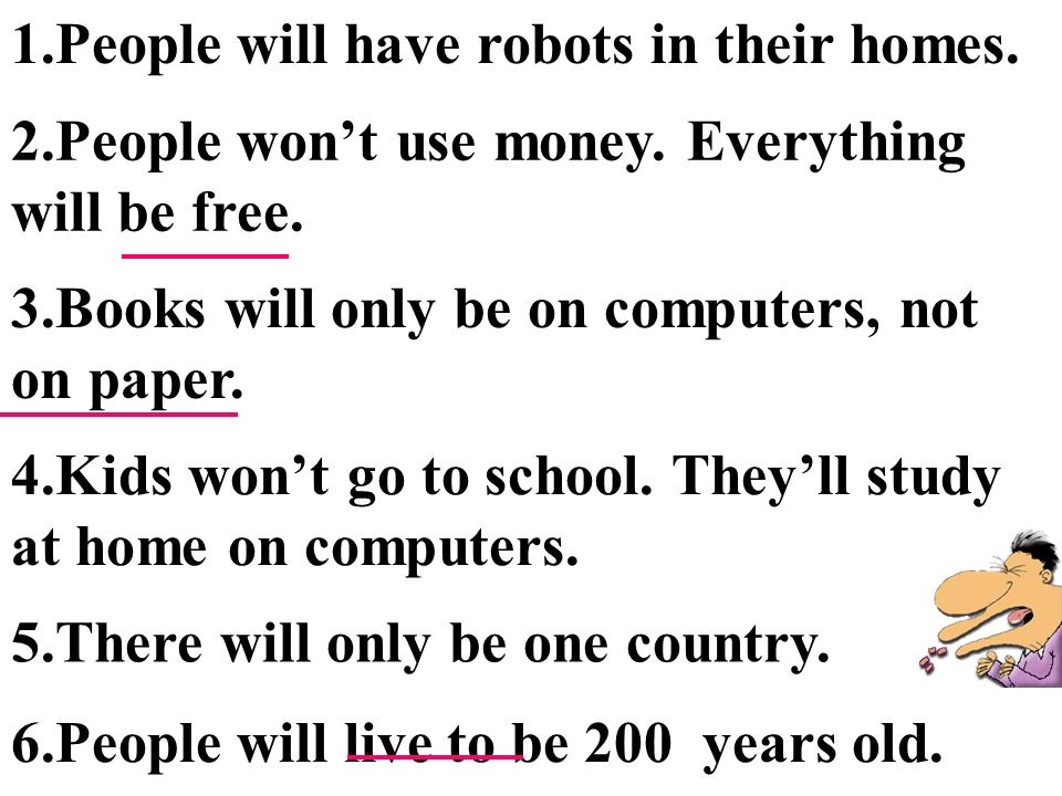 work ----Will kids go to school ----Kids go to school. They will study at home. computers. wont on