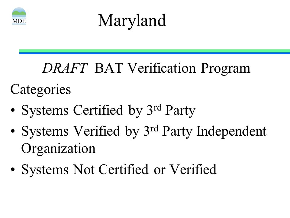 Bat Work Group Goals Develop A Procedure For 29 Maryland Draft Bat Verification Program Categories Systems Certified By 3 Rd Party Verified Independent Organization Not