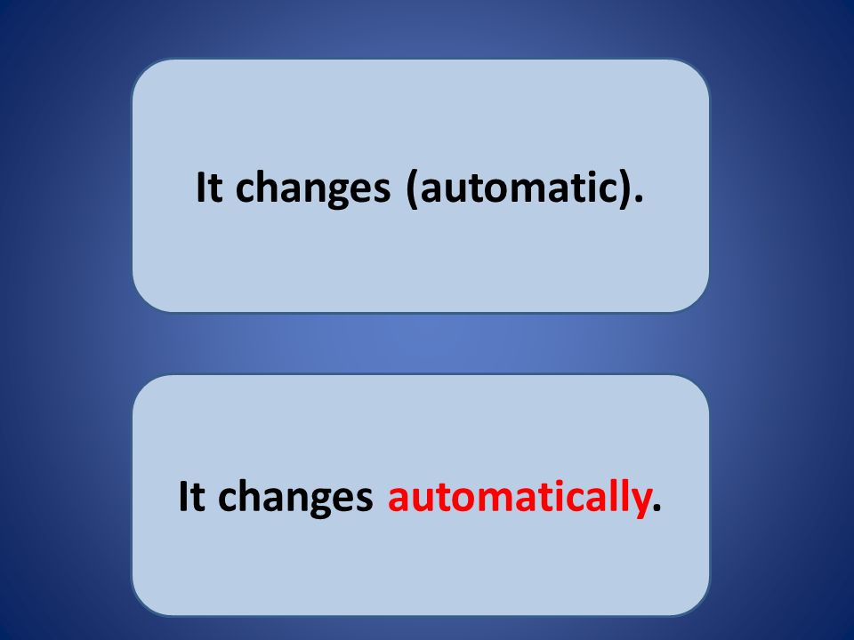It changes (automatic). It changes automatically.