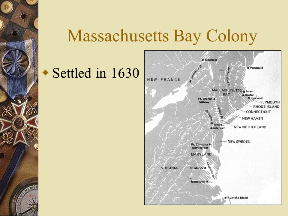 Massachusetts Bay Colony  Settled in 1630
