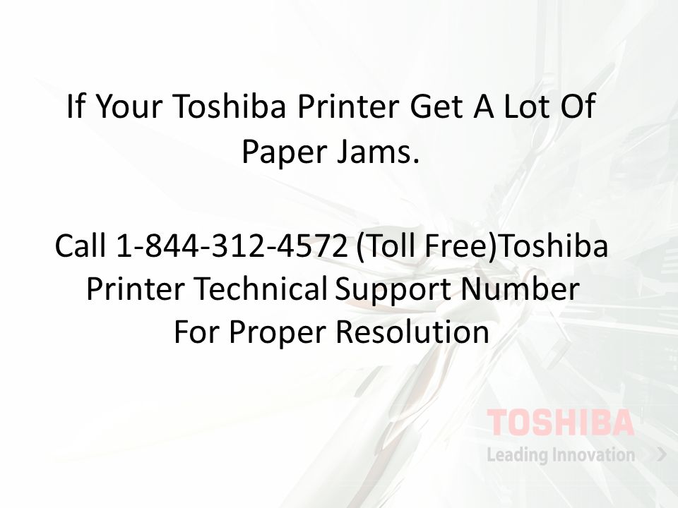 If Your Toshiba Printer Get A Lot Of Paper Jams.