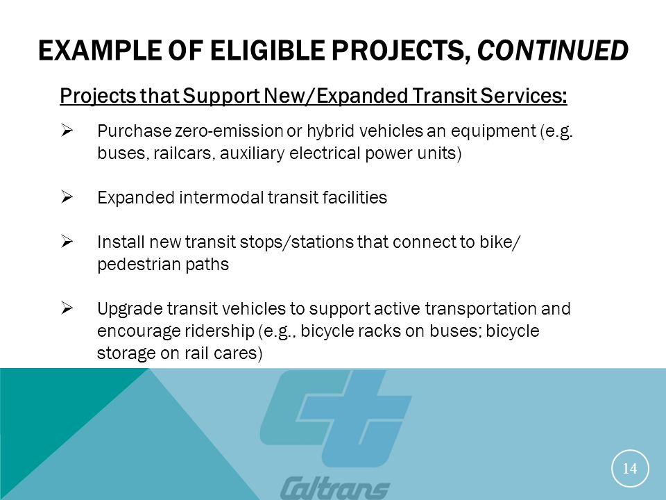 EXAMPLE OF ELIGIBLE PROJECTS, CONTINUED 14 Projects that Support New/Expanded Transit Services:  Purchase zero-emission or hybrid vehicles an equipment (e.g.