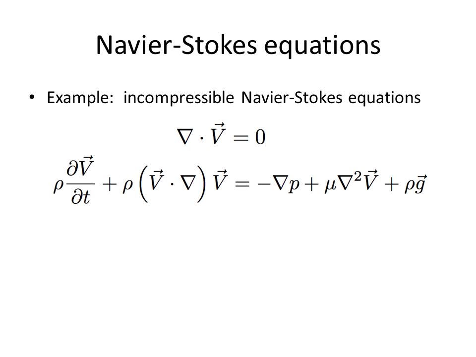 Differential Analysis of Fluid Flow. Navier-Stokes equations Example:  incompressible Navier-Stokes equations. - ppt download