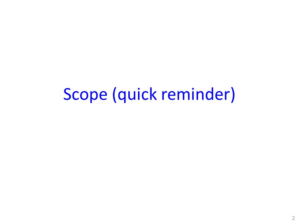 Scope (quick reminder) 2