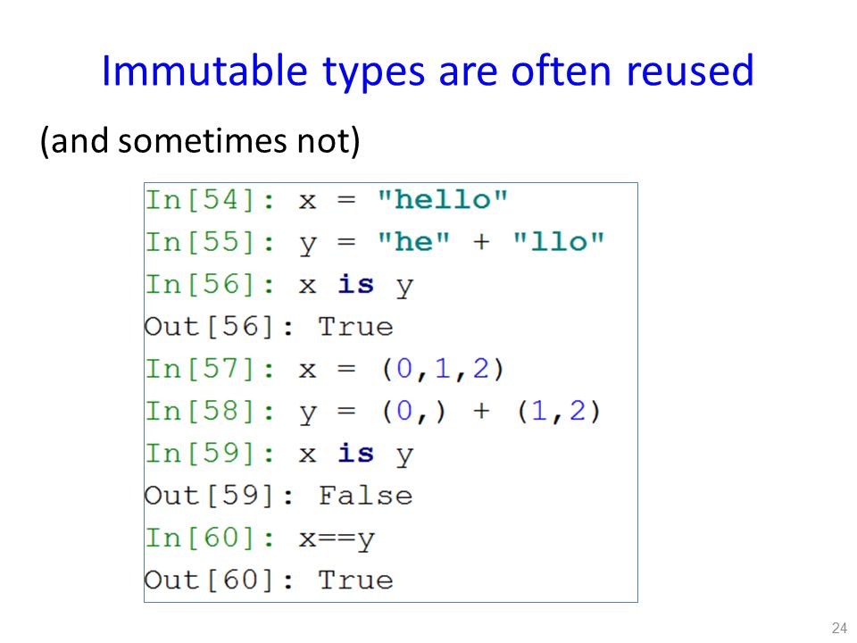 Immutable types are often reused (and sometimes not) 24
