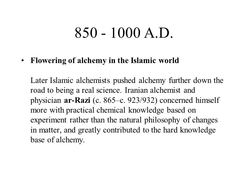 Islamic Alchemy Continued Abu Ali ibn Sina (980–1037), known as Avicenna and also of Iran, vehemently rejected the idea of transmutation.