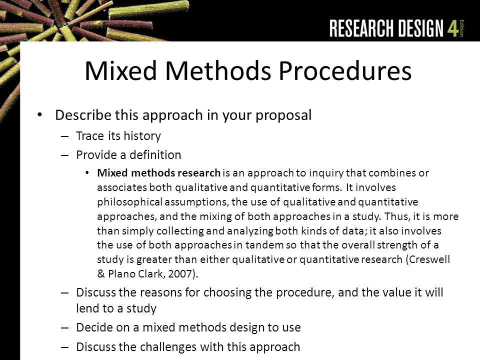 Chapter Ten: Mixed Methods Procedures. Chapter Outline Components of Mixed  Methods Procedures – The Nature of Mixed Methods Research – Types of Mixed.  - ppt download
