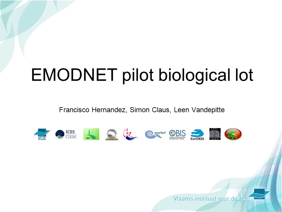 1 EMODNET pilot biological lot Francisco Hernandez, Simon Claus, Leen Vandepitte