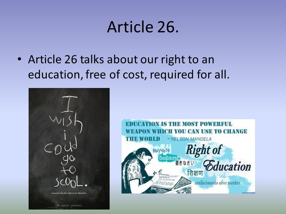 Article 25. This article talks about the rights we have to live a decent life.