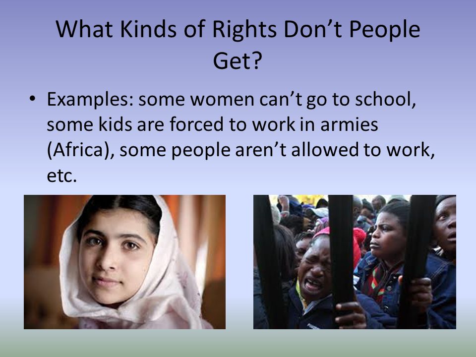 Does Everyone Have Rights No, not everyone has these rights. People are stripped of them everyday.