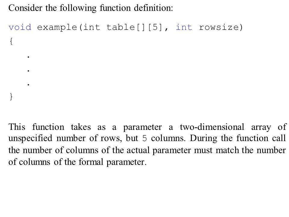 Consider the following function definition: void example(int table[][5], int rowsize) {.