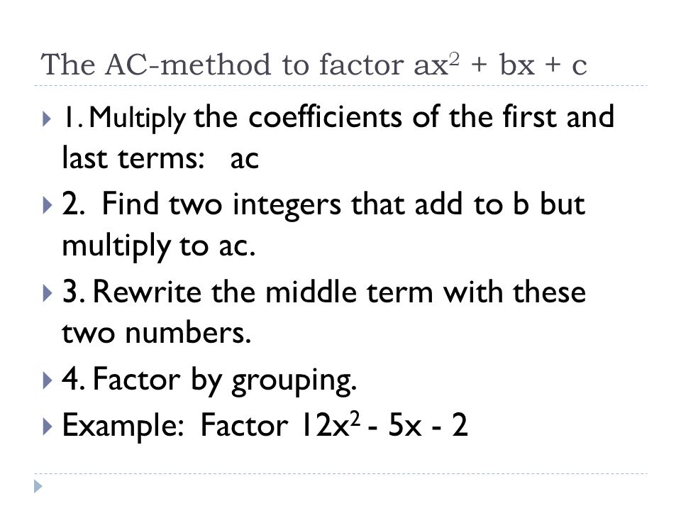 5.5 Factoring Trinomial Concepts 1, 3, 4, 5. Factoring Trinomials AC-method   Multiply: (2x + 3)(x + 2)  Factor: 2x 2 + 7x ppt download