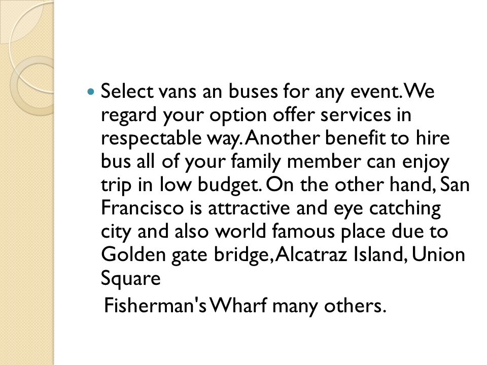 Select vans an buses for any event. We regard your option offer services in respectable way.