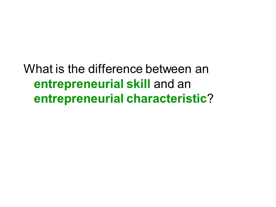 What is the difference between an entrepreneurial skill and an entrepreneurial characteristic