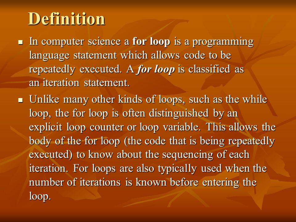 For Loop Lecture No 8. Definition In computer science a for loop is a  programming language statement which allows code to be repeatedly executed.  A for. - ppt download