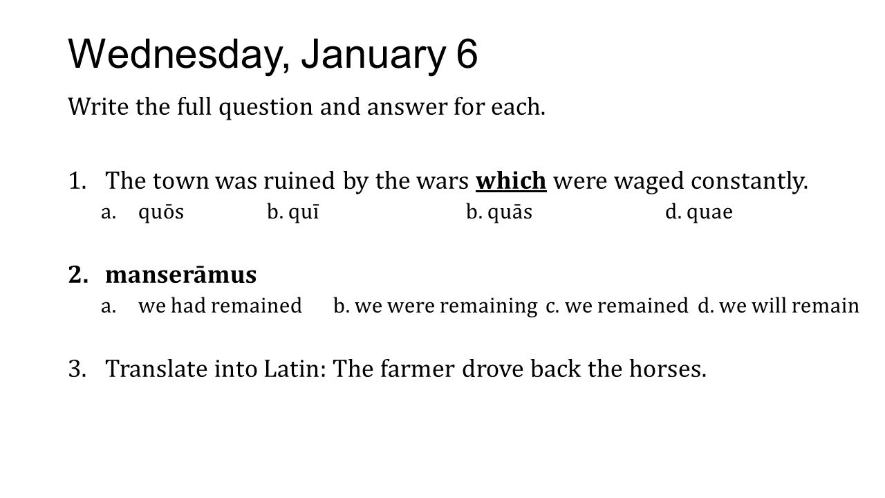 Wednesday, January 6 Write the full question and answer for each.