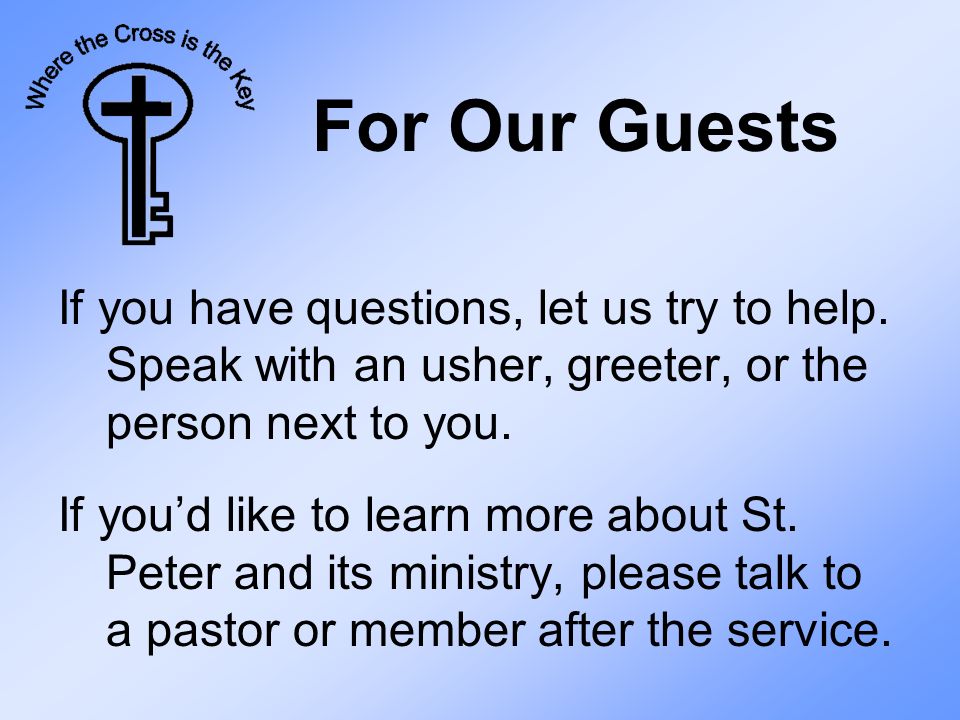 For Our Guests If you have questions, let us try to help.