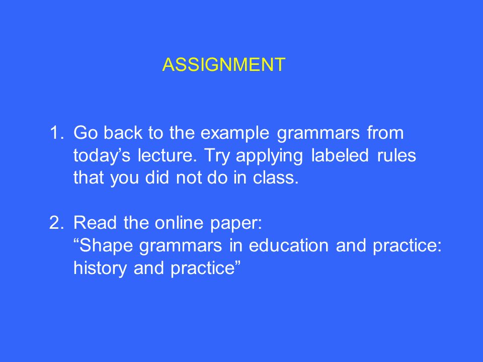 ASSIGNMENT 1.Go back to the example grammars from today’s lecture.