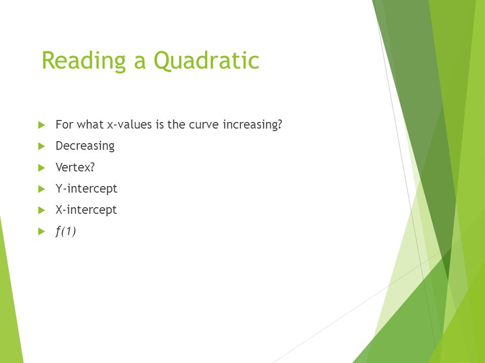 Reading a Quadratic  For what x-values is the curve increasing.