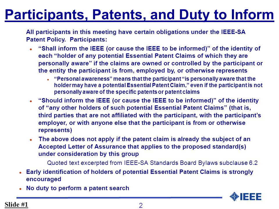2 Participants, Patents, and Duty to Inform All participants in this meeting have certain obligations under the IEEE-SA Patent Policy.