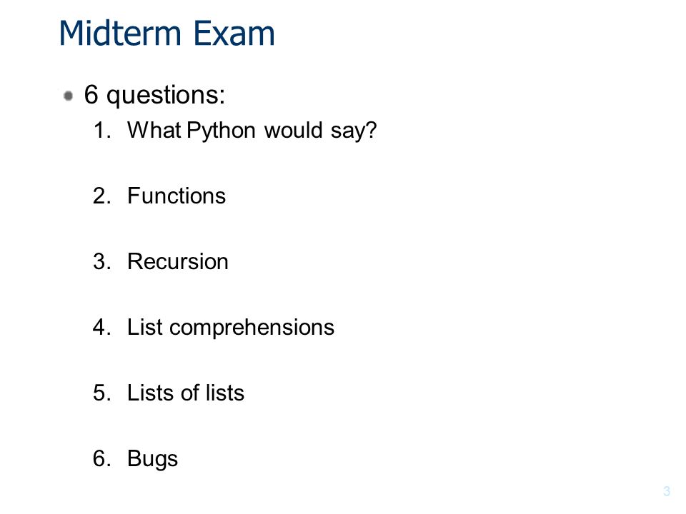 Midterm Exam 6 questions: 1.What Python would say.