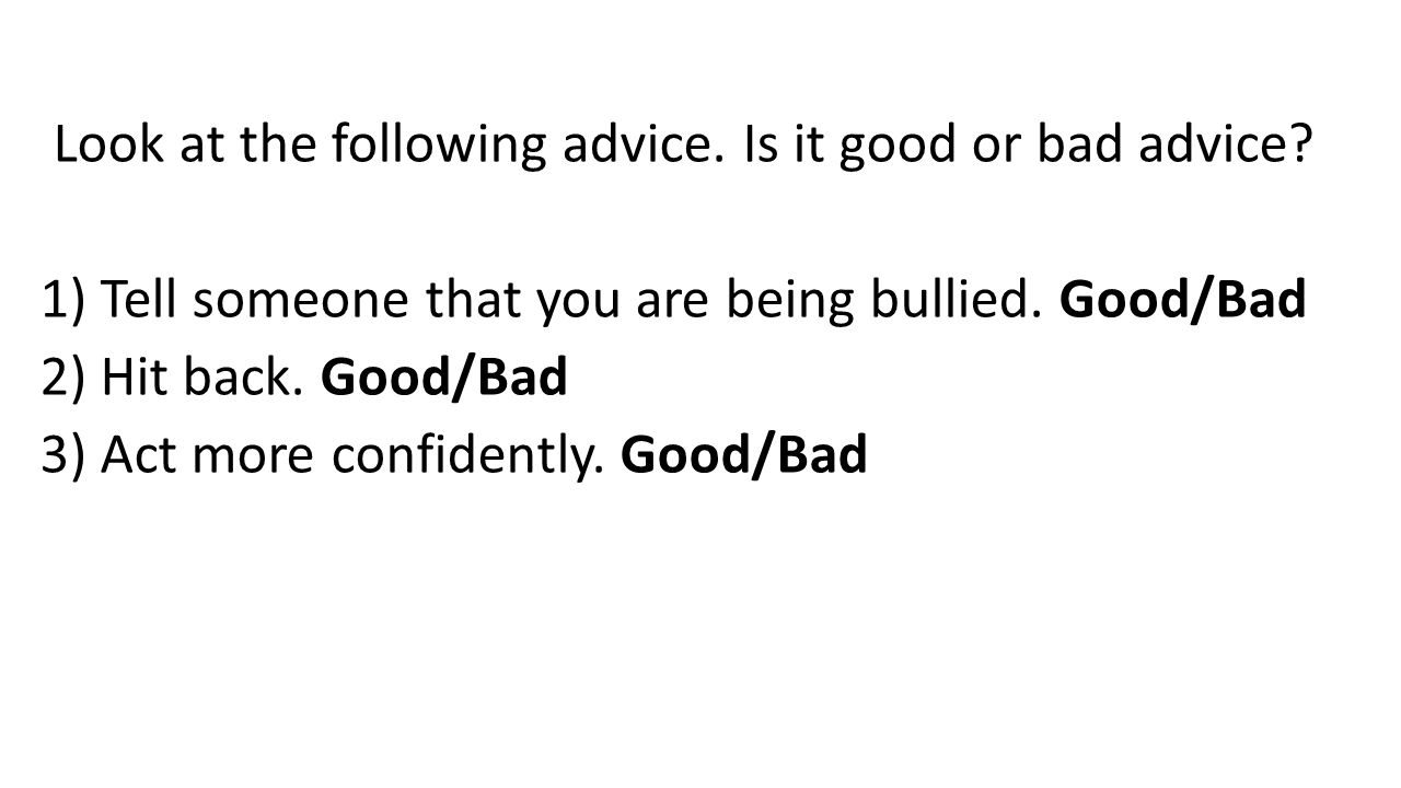 Look at the following advice. Is it good or bad advice.
