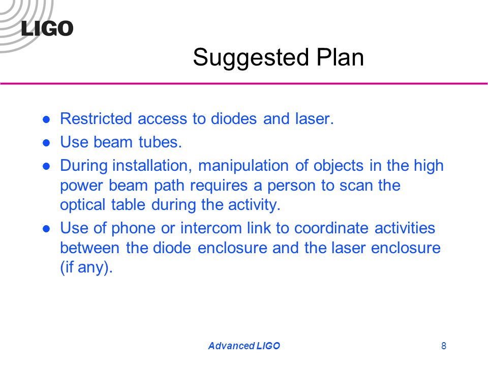 Advanced LIGO8 Suggested Plan Restricted access to diodes and laser.