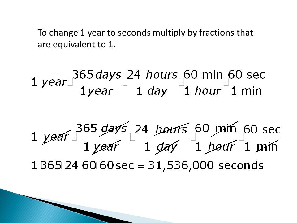 Section 0.3.  How many seconds are in a calendar year?  How can we convert  1 year to seconds?  What other time measurements do you know? ◦ 1 year = -  ppt download
