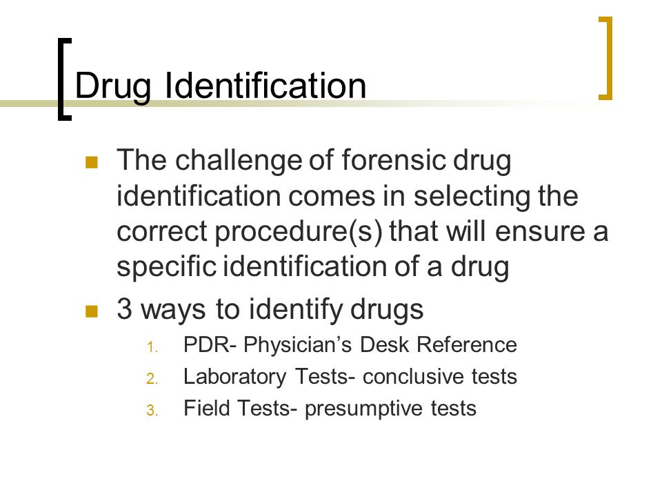 Drug Identification The Challenge Of Forensic Drug Identification