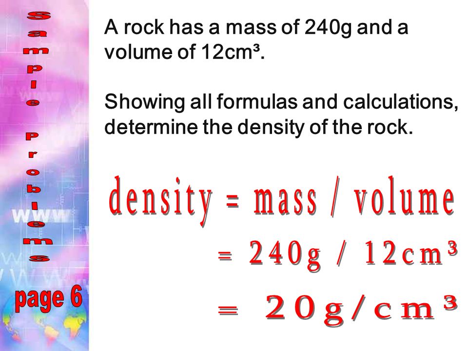 A rock has a mass of 240g and a volume of 12cm³.