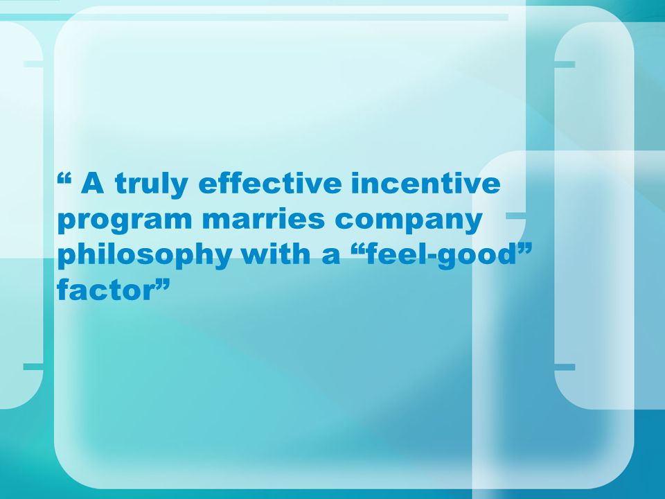 A truly effective incentive program marries company philosophy with a feel-good factor