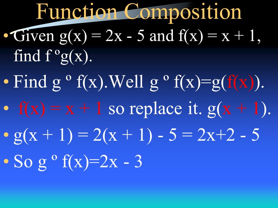 Function Composition Given F X 2x 2 And G X 2 Find F ºg X F ºg X F G X Start On The Inside F G X G X 2 So Replace It F G X F 2 Ppt