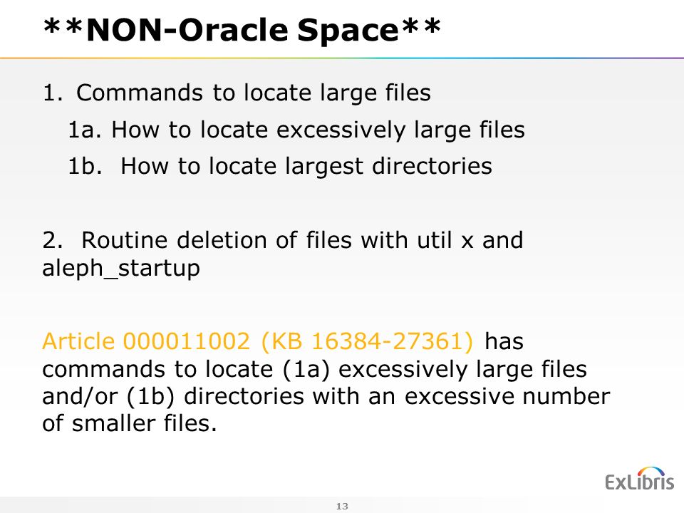 13 **NON-Oracle Space** 1.Commands to locate large files 1a.