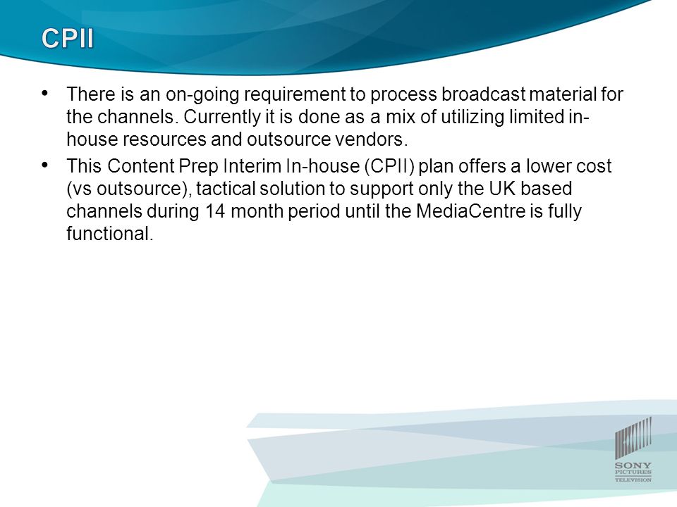 There is an on-going requirement to process broadcast material for the channels.
