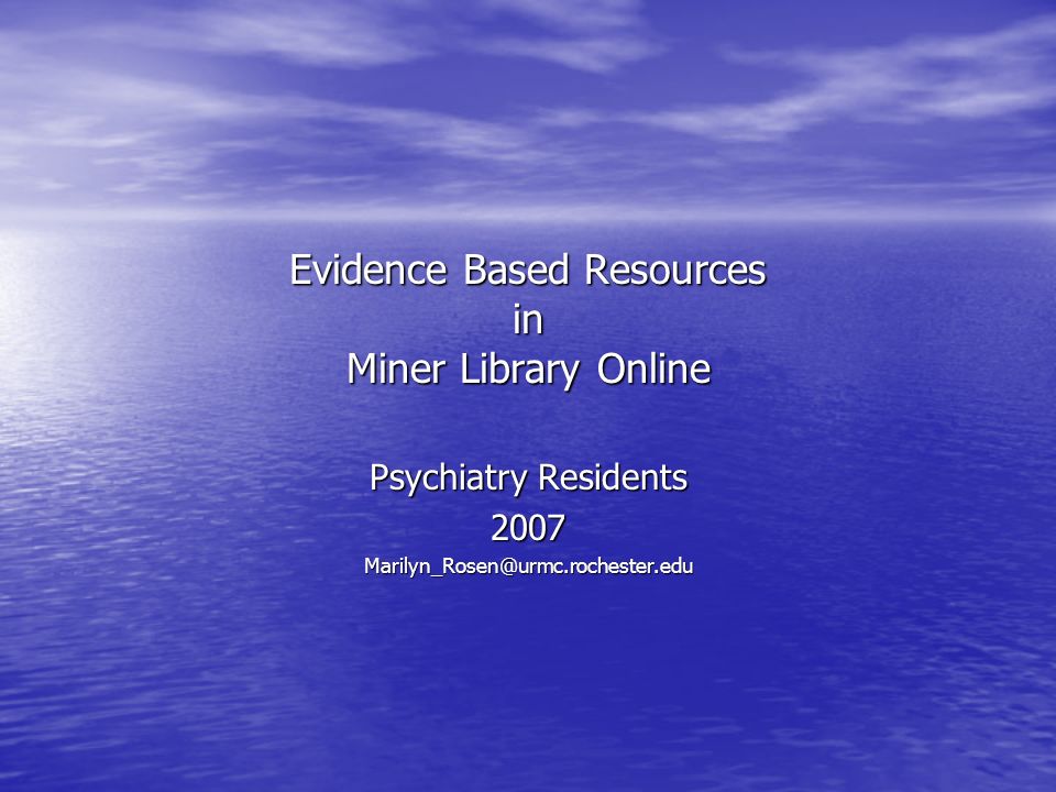 Evidence Based Resources in Miner Library Online Psychiatry Residents