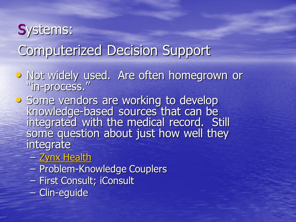 Systems: Computerized Decision Support Not widely used.