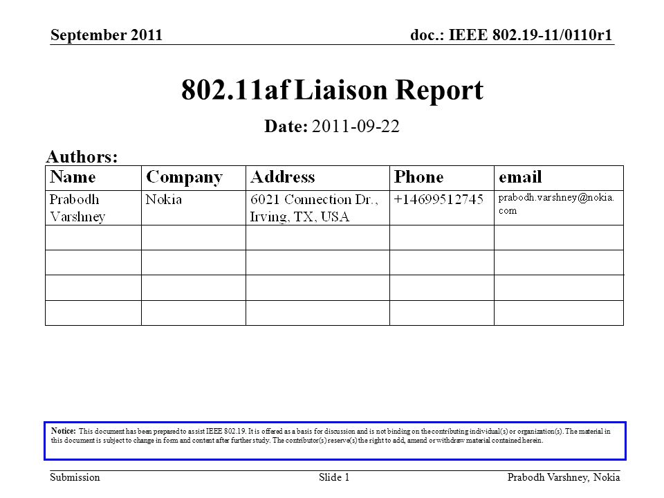 doc.: IEEE /0110r1 Submission September 2011 Prabodh Varshney, NokiaSlide af Liaison Report Notice: This document has been prepared to assist IEEE