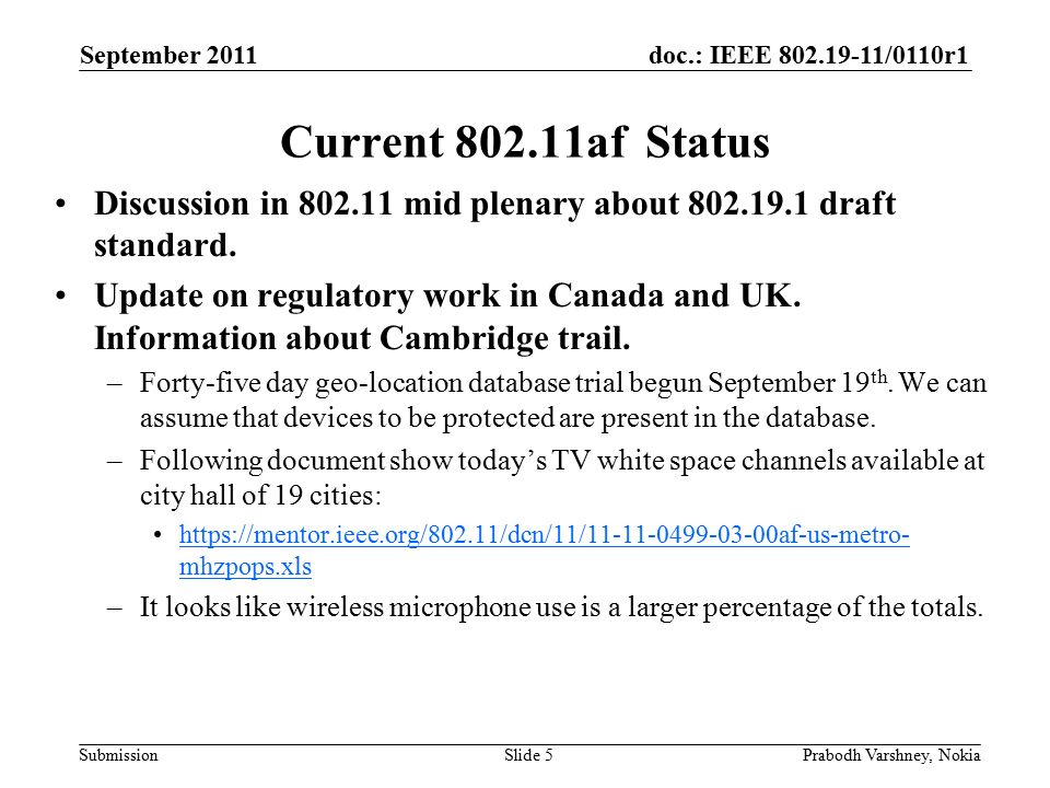 doc.: IEEE /0110r1 Submission September 2011 Prabodh Varshney, NokiaSlide 5 Current af Status Discussion in mid plenary about draft standard.