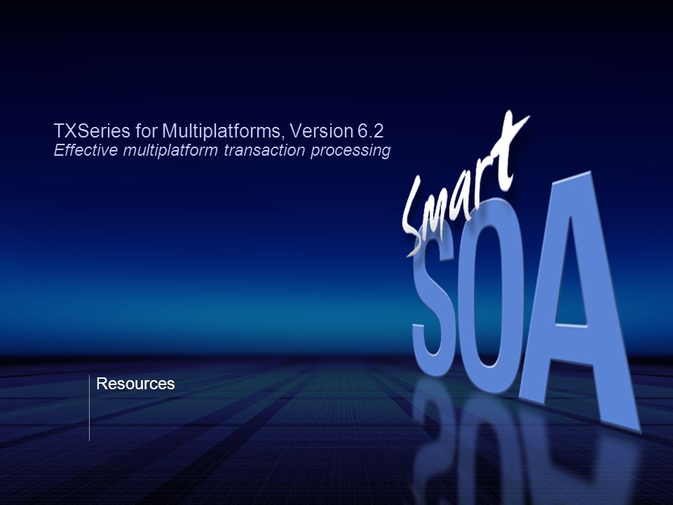 TXSeries for Multiplatforms, Version 6.2 Effective multiplatform transaction processing Resources