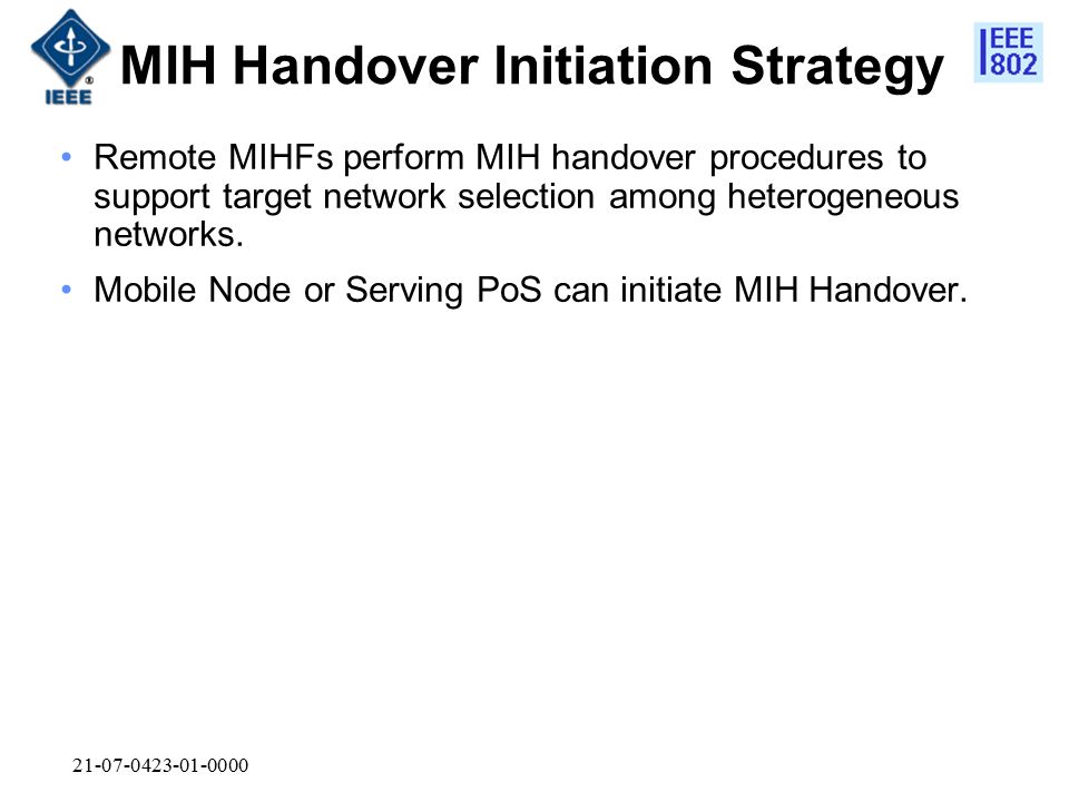 MIH Handover Initiation Strategy Remote MIHFs perform MIH handover procedures to support target network selection among heterogeneous networks.