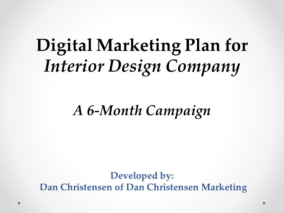 Digital Marketing Plan For Interior Design Company A 6 Month
