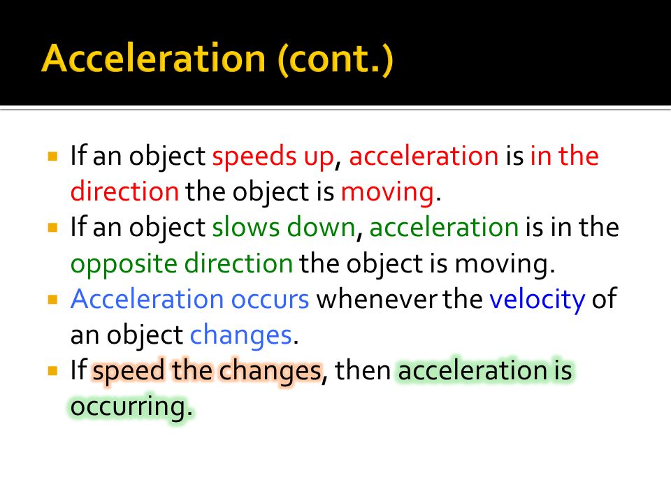 Acceleration is a measure of how quickly velocity changes. Acceleration ...