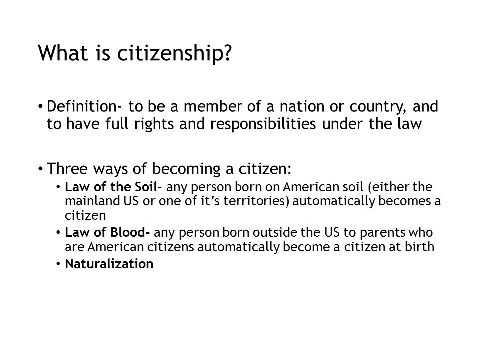 Citizenship. What is citizenship? Definition- to be a member of a nation or  country, and to have full rights and responsibilities under the law Three.  - ppt download